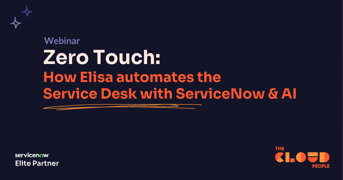 Zero Touch IT: How Elisa automates the service desk with ServiceNow & AI