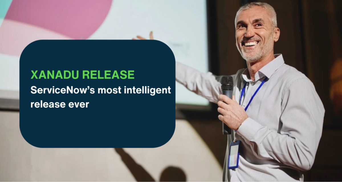 Xanadu - ServiceNow’s most intelligent release, ever