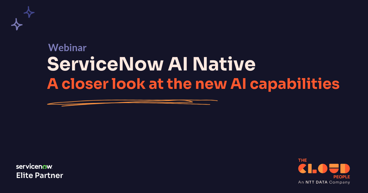 ServiceNow AI Native: A closer look at the new AI capabilities